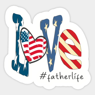 Love father life 4th of july Independence day gift Sticker